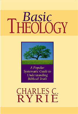 Basic Theology A Popular Systematic Guide to Understanding Biblical Truth